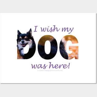 I wish my dog was here - Chihuahua oil painting word art Posters and Art